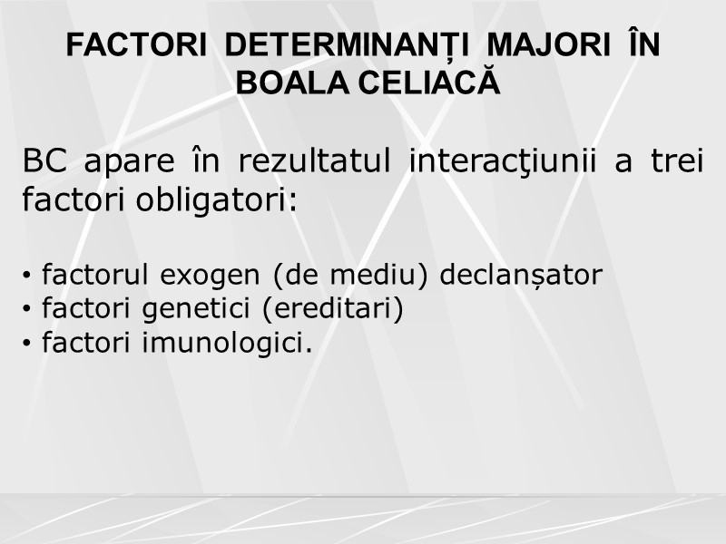 FACTORI  DETERMINANȚI  MAJORI  ÎN   BOALA CELIACĂ   BC